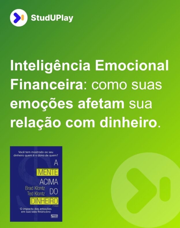 Inteligência emocional financeira: como suas emoções afetam sua relação com dinheiro.