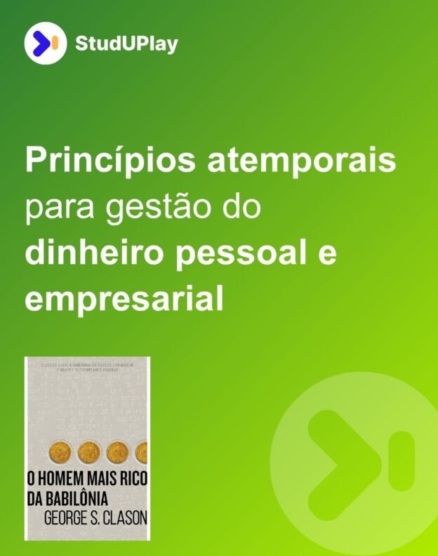 Princípios atemporais para gestão do dinheiro pessoal e empresarial