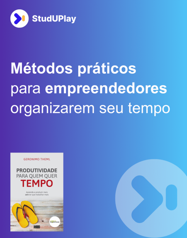 Métodos práticos para empreendedores organizarem seu tempo